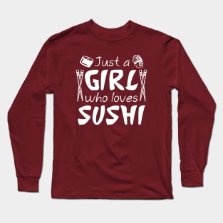 Just A Girl Who Loves Sushi Long Sleeve T-Shirt